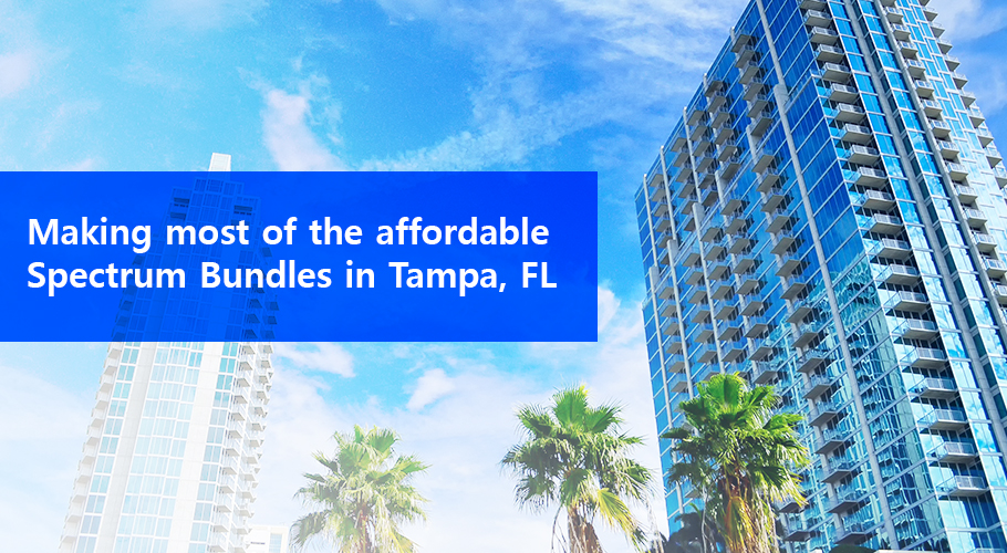 Making the Most of Affordable Spectrum Bundles in Tampa, Florida