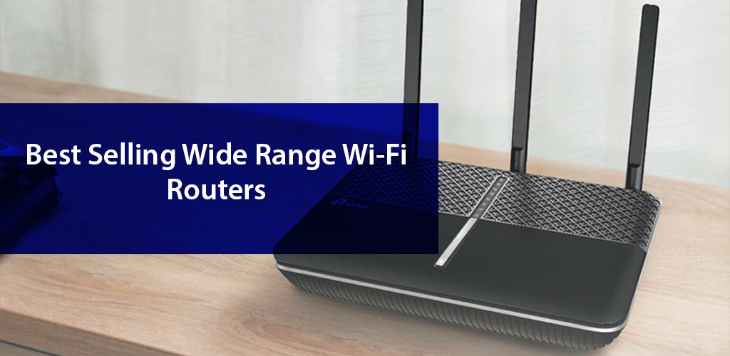 5 Best WiFi Routers for Long Range