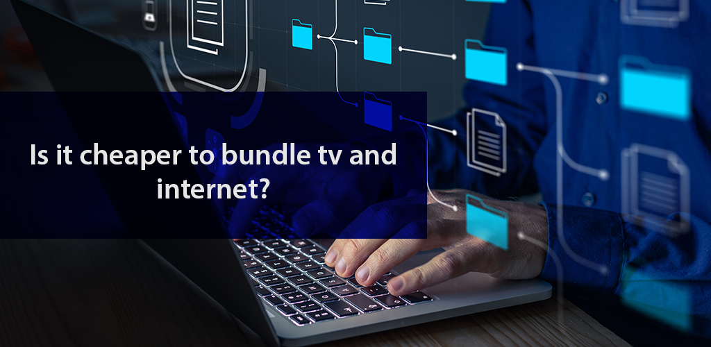 Learn why it is cheaper to bundle and TV