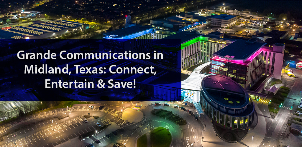 Grande Communications Midland, TX Cheap & TV deals