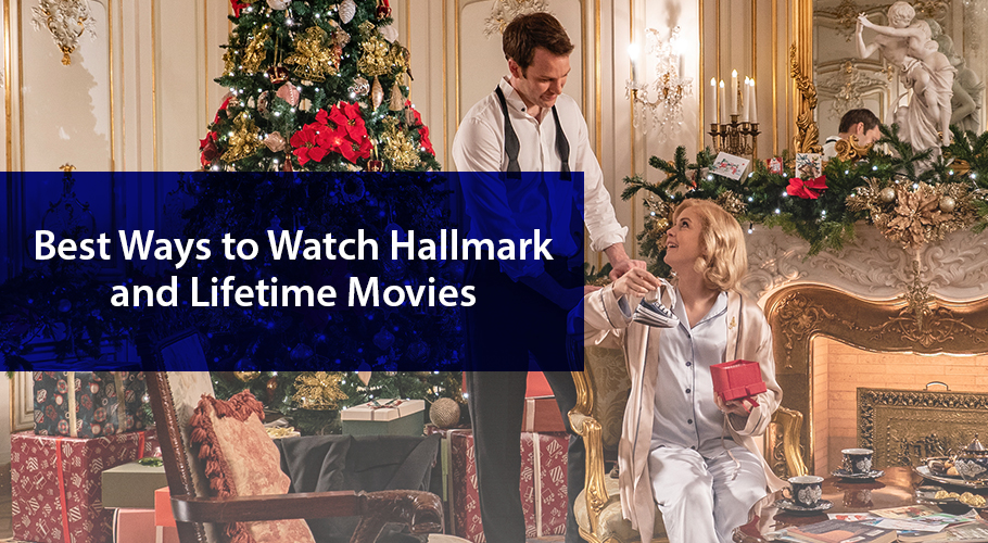 Best Ways to Watch Hallmark and Lifetime Movies