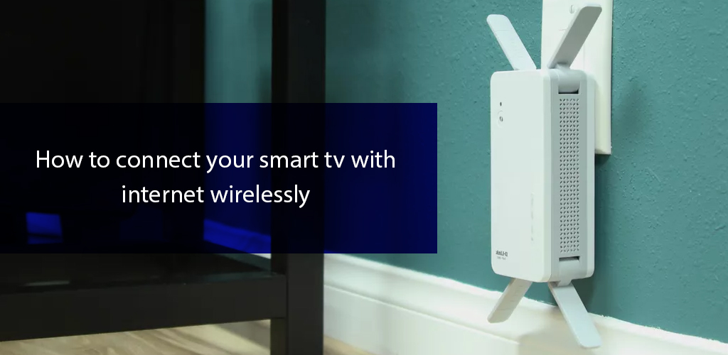 How to Connect Your Smart TV with Wirelessly?