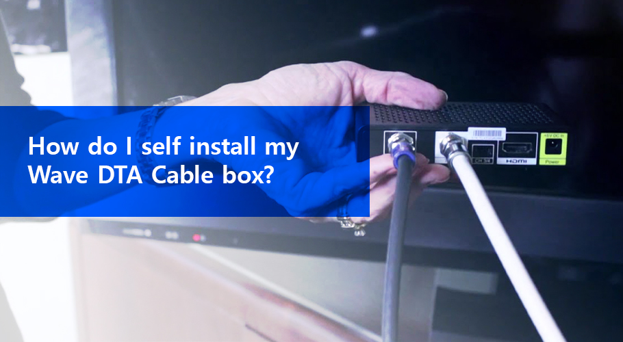 How Do I SelfInstall My Wave HDDTA Cable Box?