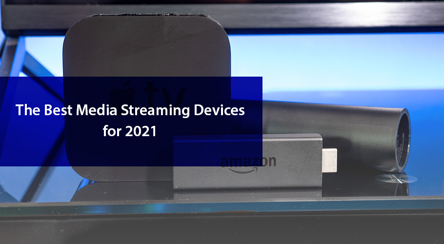 Best Streaming Devices 2021