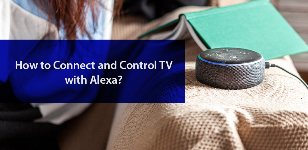 Learn How to Connect & Control TV with Alexa