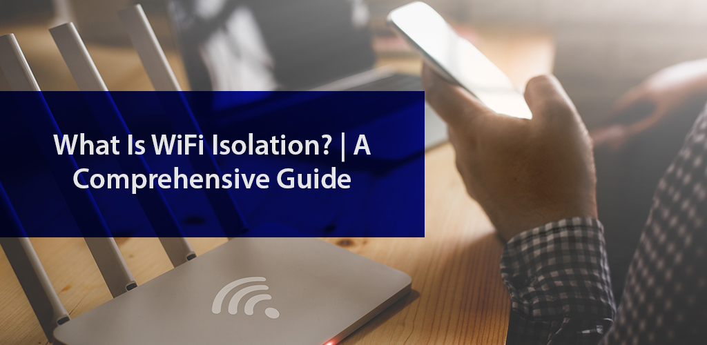 What is WiFi Isolation ? Updated