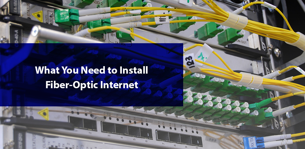 What’s Needed to Install Fiber Optic